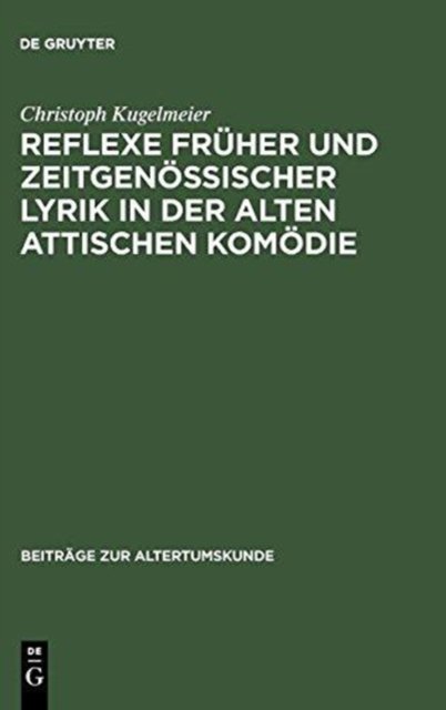 Reflexe Fruher Und Zeitgenossischer Lyrik in Der Alten Attischen Komodie