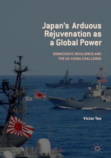 Japan''s Arduous Rejuvenation as a Global Power
