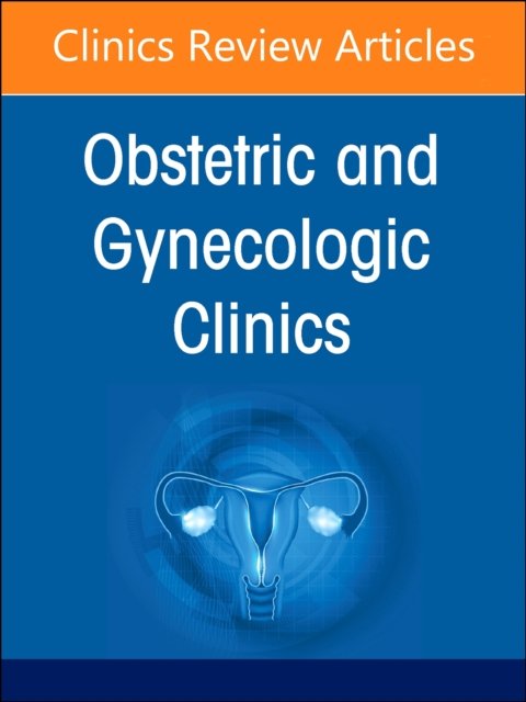 Diversity, Equity, and Inclusion in Obstetrics and Gynecology, An Issue of Obstetrics and Gynecology Clinics