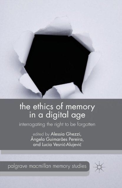 The Ethics of Memory in a Digital Age