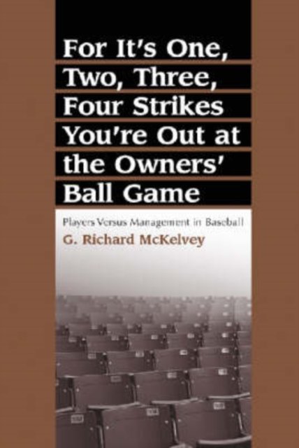 For It's One, Two, Three, Four Strikes You're Out at the Owners' Ball Game