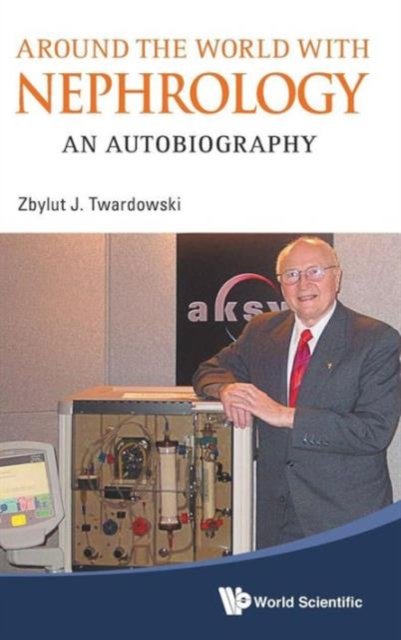 Around The World With Nephrology: An Autobiography