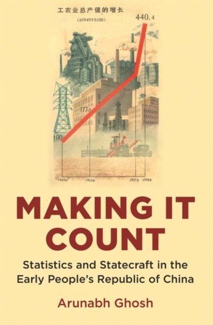 Making It Count – Statistics and Statecraft in the Early People`s Republic of China
