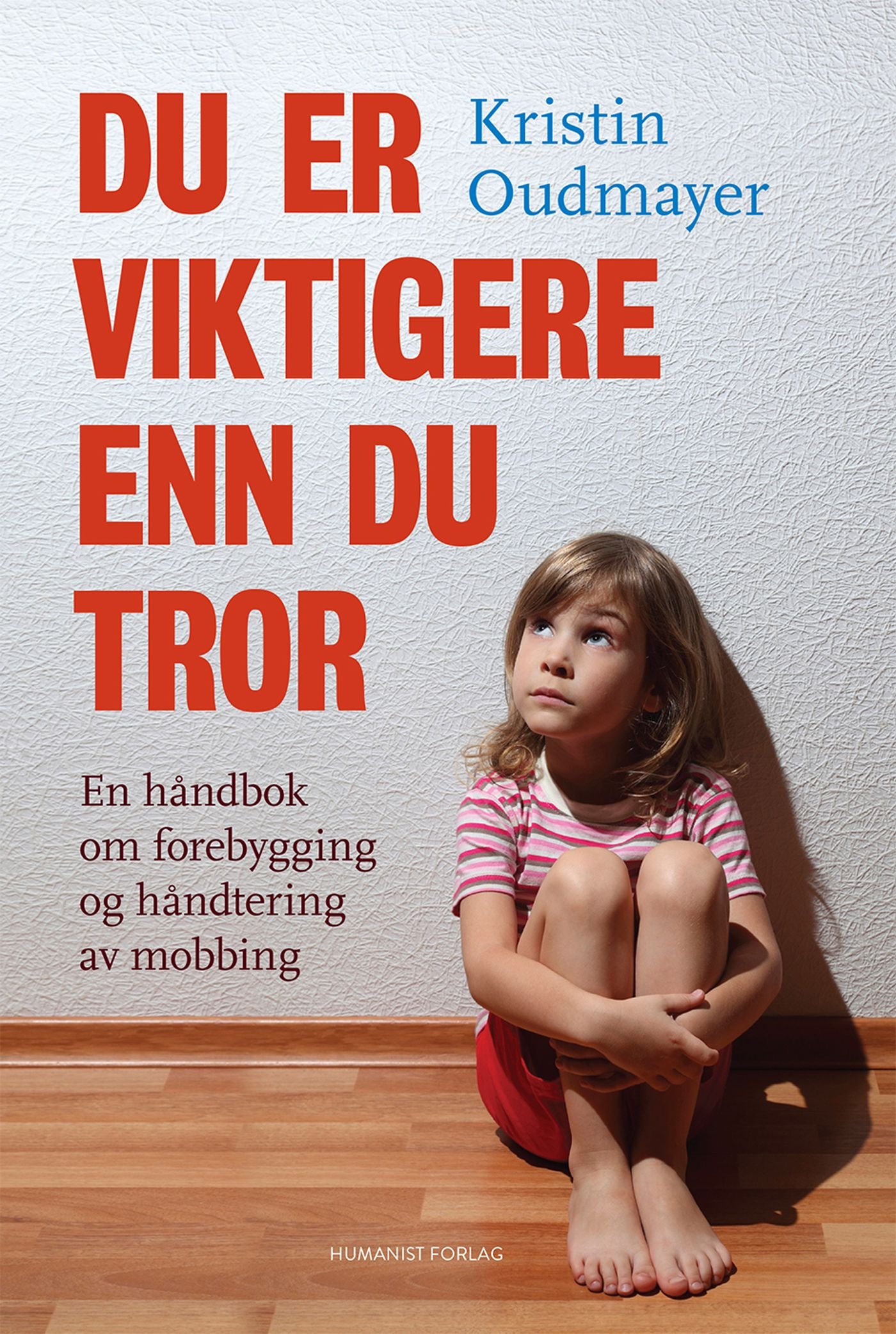 Du er viktigere enn du tror - en håndbok om forebygging og håndtering av mobbing