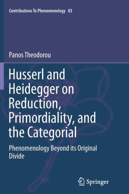 Husserl and Heidegger on Reduction, Primordiality, and the Categorial