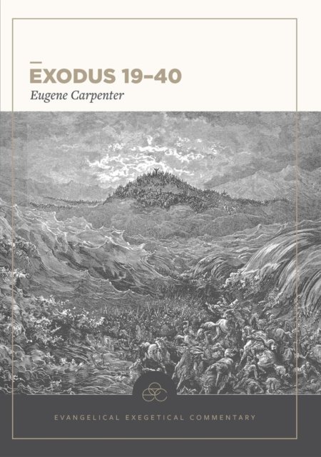 Exodus 19–40: Evangelical Exegetical Commentary