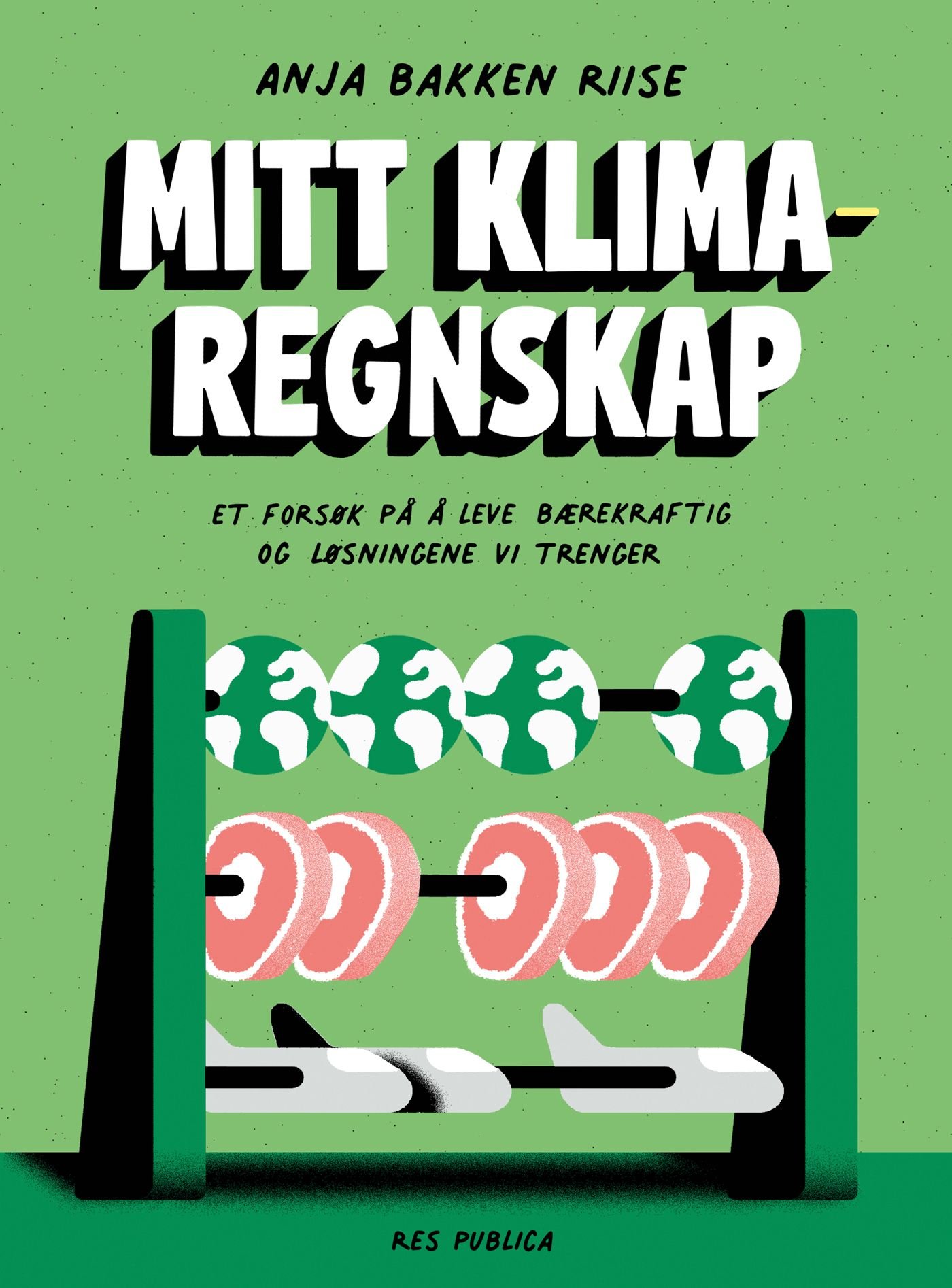 Mitt klimaregnskap - et forsøk på å leve bærekraftig - og løsningene vi trenger