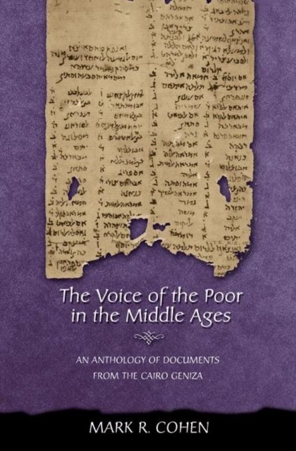 The Voice of the Poor in the Middle Ages – An Anthology of Documents from the Cairo Geniza