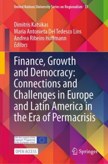 Finance, Growth and Democracy: Connections and Challenges in Europe and Latin America in the Era of Permacrisis