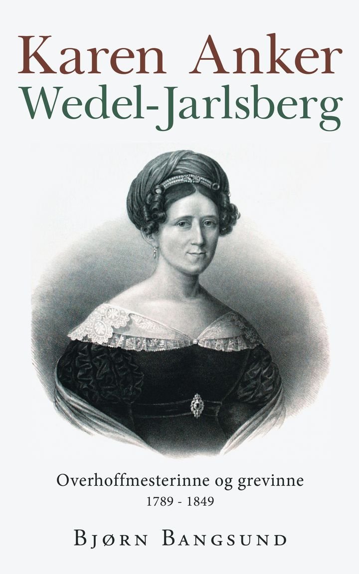 Karen Anker Wedel-Jarlsberg - overhoffmesterinne og grevinne : 1978-1849
