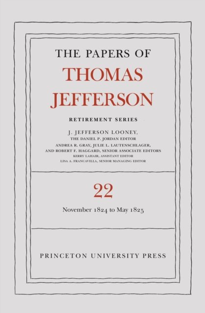 The Papers of Thomas Jefferson, Retirement Series, Volume 22