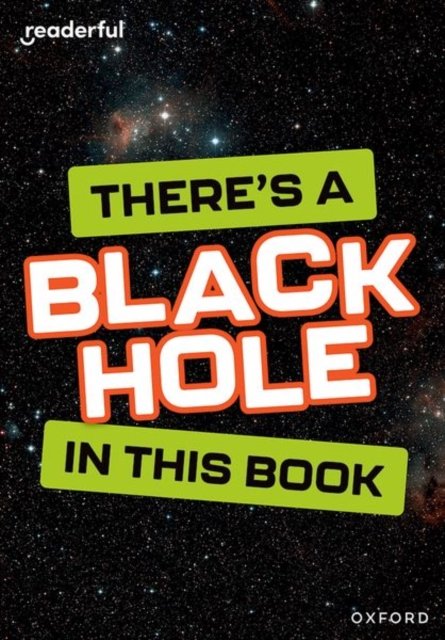 Readerful Rise: Oxford Reading Level 8: There''s a Black Hole in this Book