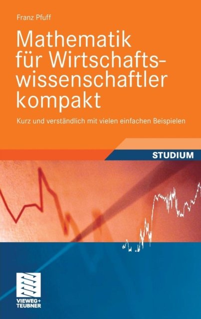Mathematik fur Wirtschaftswissenschaftler kompakt