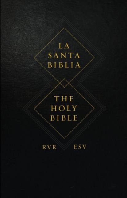 ESV Spanish/English Parallel Bible (La Santa Biblia RVR 1960 / The Holy Bible ESV, Hardcover)