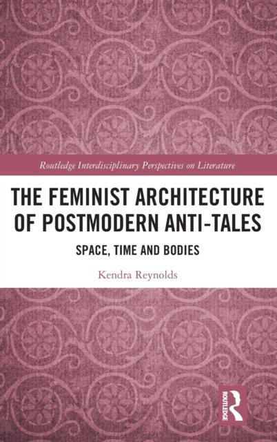 The Feminist Architecture of Postmodern Anti-Tales