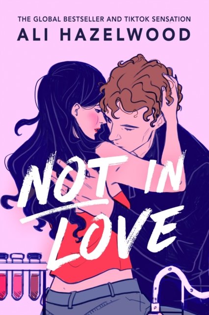 Not In Love Av Ali Hazelwood