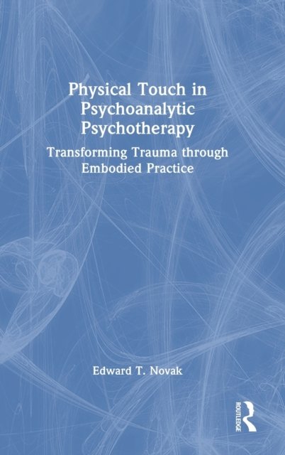 Physical Touch in Psychoanalytic Psychotherapy