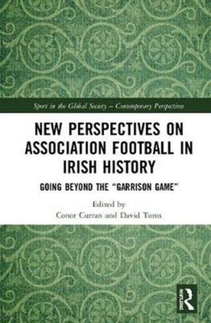 New Perspectives on Association Football in Irish History
