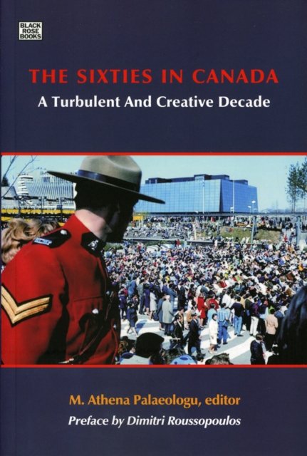 The Sixties in Canada – A Turbulent and Creative Decade