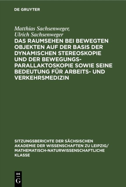 Das Raumsehen Bei Bewegten Objekten Auf Der Basis Der Dynamischen Stereoskopie Und Der Bewegungsparallaktoskopie Sowie Seine Bedeutung Fur Arbeits- Und Verkehrsmedizin