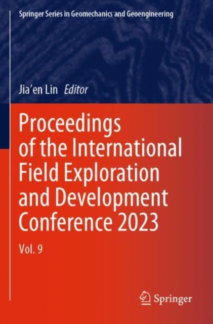 Proceedings of the International Field Exploration and Development Conference 2023