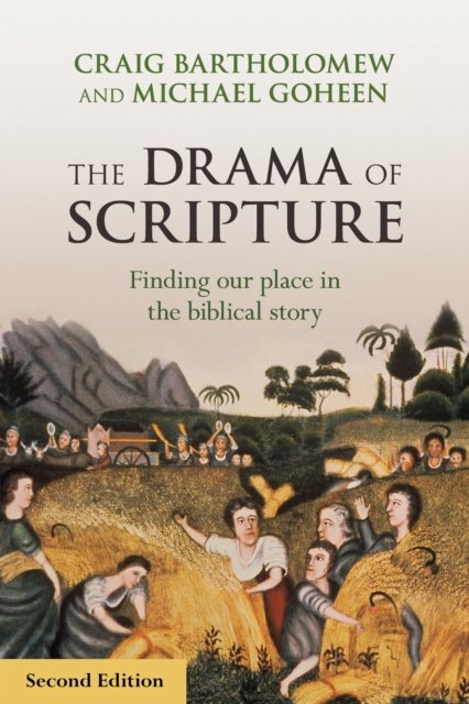 The Drama of Scripture – Finding Our Place In The Biblical Story