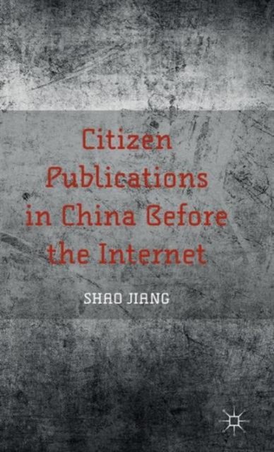 Citizen Publications in China Before the Internet