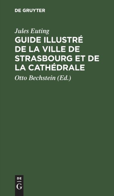 Guide Illustre de la Ville de Strasbourg Et de la Cathedrale