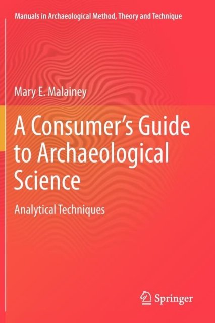 A Consumer''s Guide to Archaeological Science