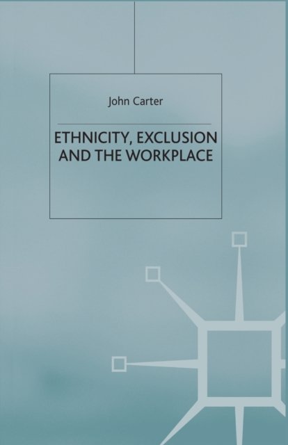 Ethnicity, Exclusion and the Workplace