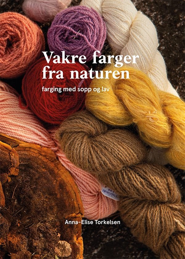 Vakre farger fra naturen av Anna-Elise Torkelsen