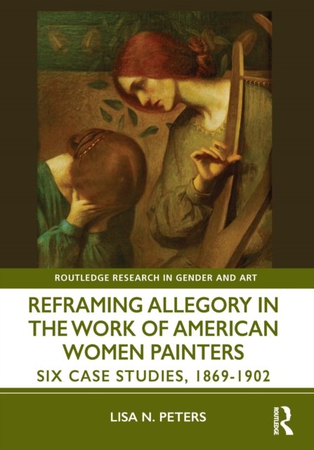 Reframing Allegory in Work by American Women Painters of the Gilded Age