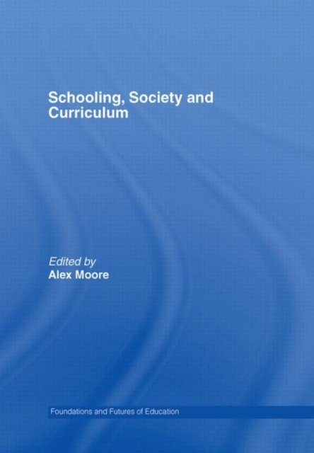 Schooling, Society And Curriculum