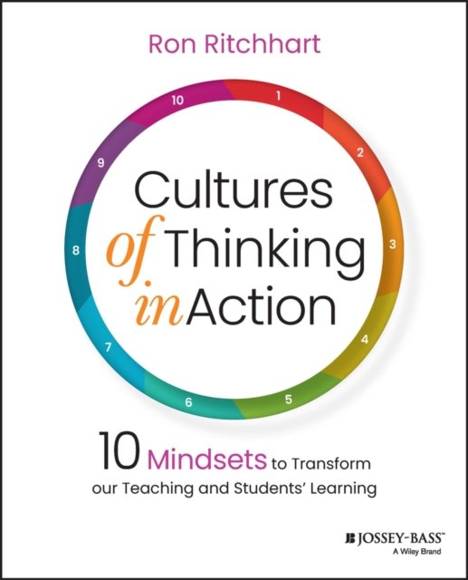 Cultures of Thinking in Action – 10 Mindsets to Transform our Teaching and Students Learning