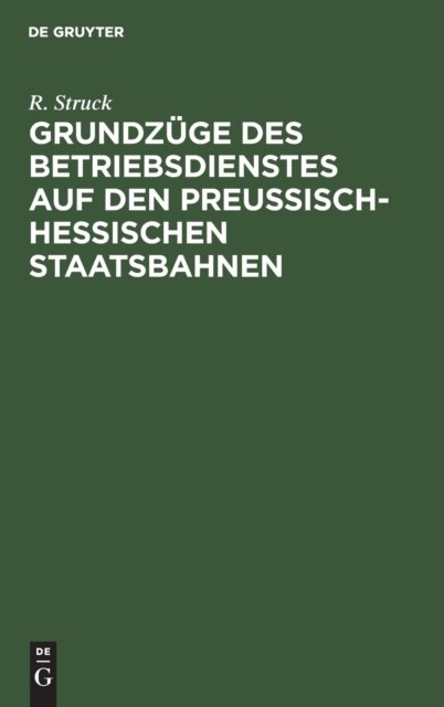 Grundzuge Des Betriebsdienstes Auf Den Preußisch-Hessischen Staatsbahnen