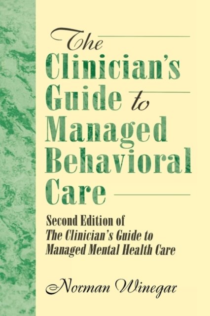 The Clinician's Guide to Managed Behavioral Care