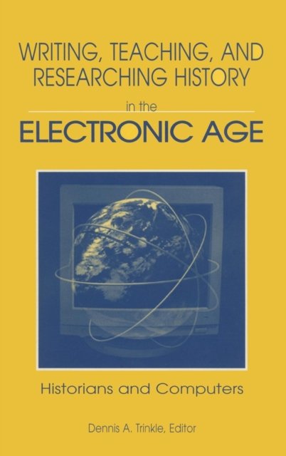 Writing, Teaching and Researching History in the Electronic Age