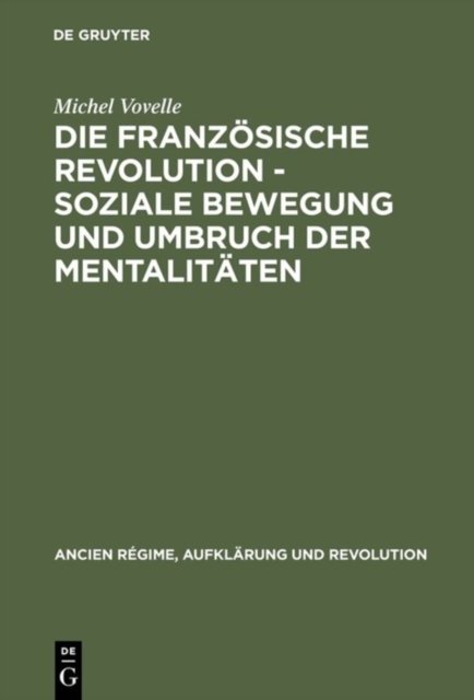 Die Franzosische Revolution - Soziale Bewegung Und Umbruch Der Mentalitaten