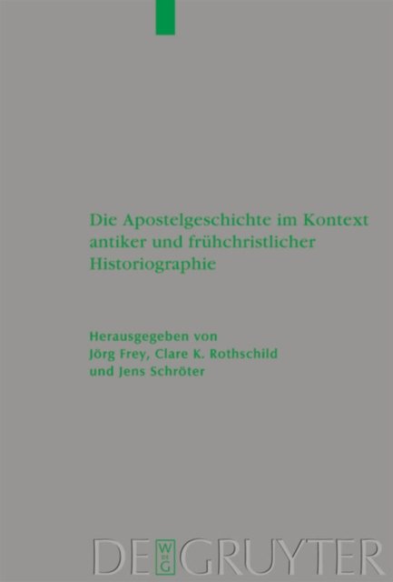 Die Apostelgeschichte im Kontext antiker und fruhchristlicher Historiographie