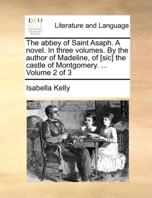 The abbey of Saint Asaph. A novel. In three volumes. By the author of Madeline, of [sic] the castle of Montgomery. ...  Volume 2 of 3