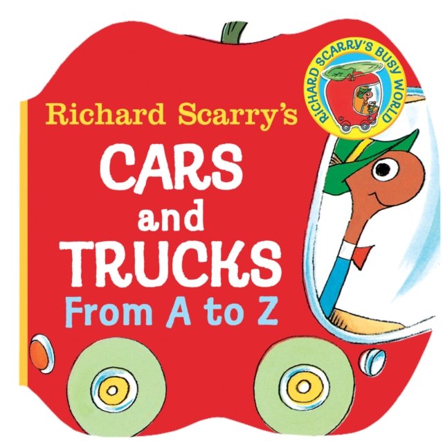 Richard Scarry''s Cars and Trucks from A to Z