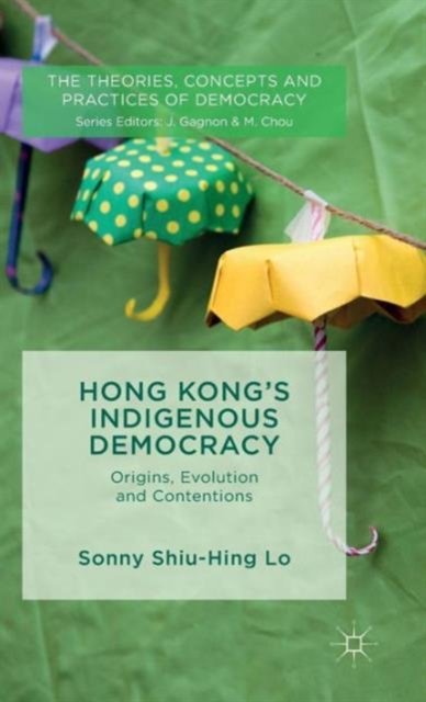 Hong Kong''s Indigenous Democracy
