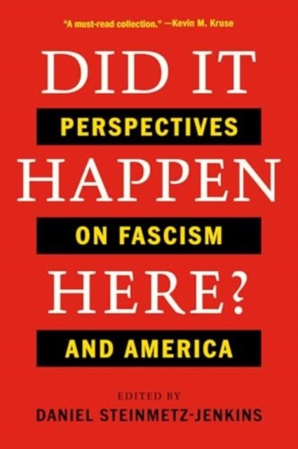 Did It Happen Here? – Perspectives on Fascism and America