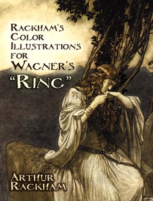 Rackham''s Color Illustrations for Wagner''s "Ring"