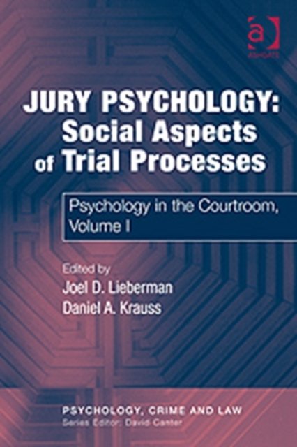 Jury Psychology: Social Aspects of Trial Processes