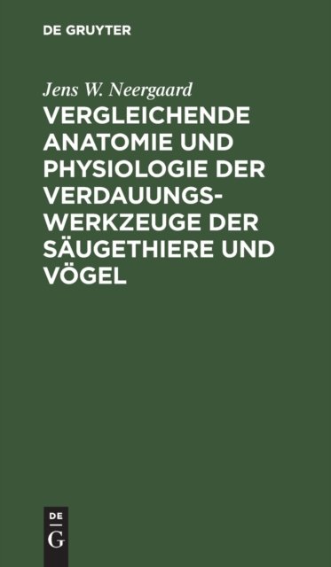 Vergleichende Anatomie Und Physiologie Der Verdauungswerkzeuge Der Saugethiere Und Vogel