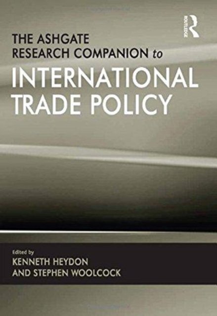 The Ashgate Research Companion to International Trade Policy