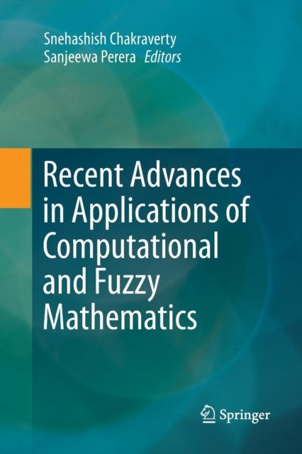 Recent Advances in Applications of Computational and Fuzzy Mathematics