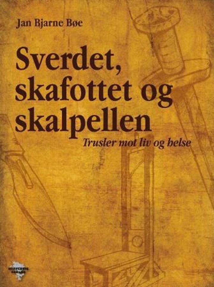 Sverdet, skafottet og skalpellen - trusler mot liv og helse