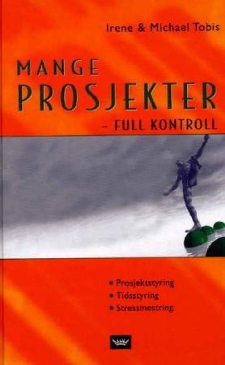 Mange prosjekter - full kontroll - prosjektstyring, tidsstyring, stressmestring